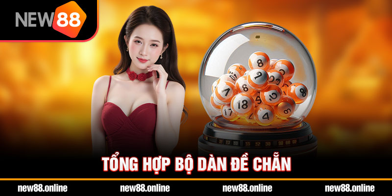 Tổng hợp bộ dàn đề chẵn Tổng hợp bộ dàn đề chẵn
